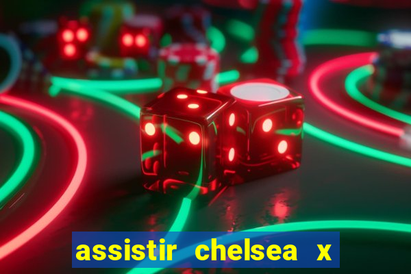 assistir chelsea x arsenal futemax